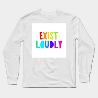 Exist Loudly Long Sleeve T-Shirt